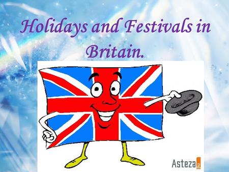 Holidays and Festivals in Britain.. New Year’s Day 1 January.