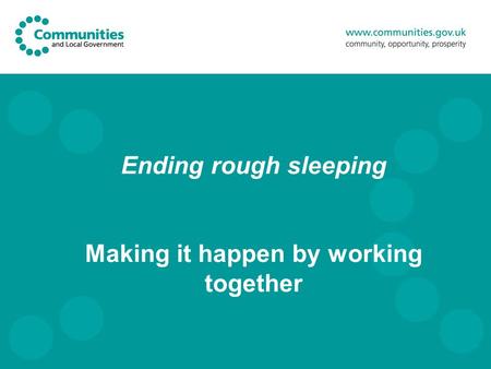 Ending rough sleeping Making it happen by working together.