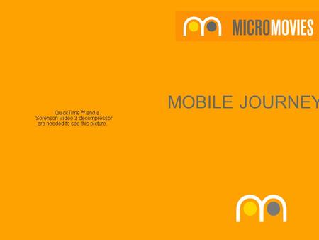 MOBILE JOURNEYS. FROM TELEVISION TO MOBILE the new small screen.