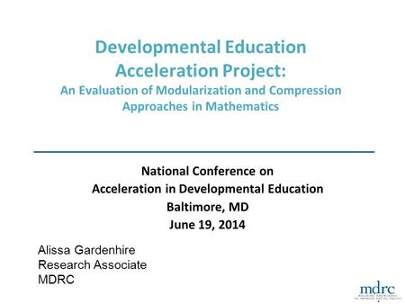 Developmental Education Acceleration Project: An Evaluation of Modularization and Compression Approaches in Mathematics National Conference on Acceleration.