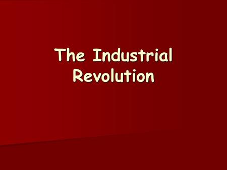 The Industrial Revolution. Causes Improved farming techniques creates “jobless” farmers Improved farming techniques creates “jobless” farmers Population.