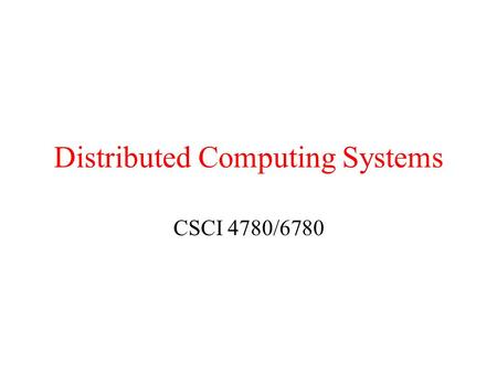Distributed Computing Systems CSCI 4780/6780. Scalability ConceptExample Centralized servicesA single server for all users Centralized dataA single on-line.
