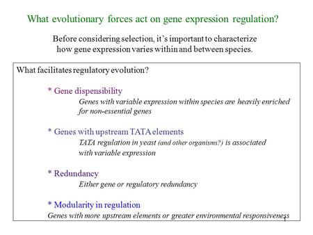 1 Before considering selection, it’s important to characterize how gene expression varies within and between species. What evolutionary forces act on gene.