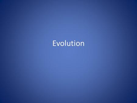 Evolution. What is it? Changes that occur in a population over time, in response to the environment.