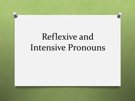 Reflexive and Intensive Pronouns