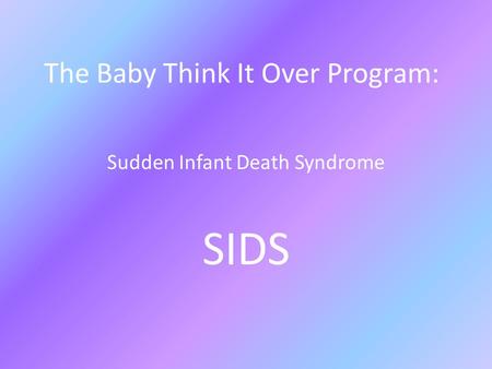 The Baby Think It Over Program: Sudden Infant Death Syndrome SIDS.