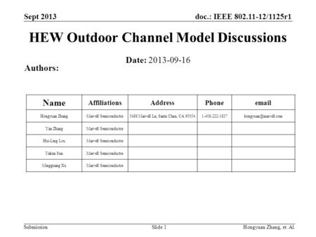Doc.: IEEE 802.11-12/1125r1 Submission Sept 2013 Hongyuan Zhang, et. Al.Slide 1 HEW Outdoor Channel Model Discussions Date: 2013-09-16 Authors: Name AffiliationsAddressPhoneemail.