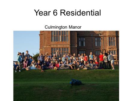 Year 6 Residential Culmington Manor.