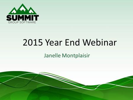 2015 Year End Webinar Janelle Montplaisir. Agenda Supported versions Year End specific changes Year End Resource Center Module Close Order Affordable.