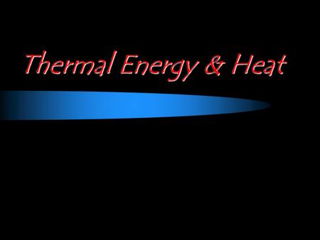 Thermal Energy & Heat. THERMAL ENERGY & MATTER: Journal 1. In which direction does heat flow spontaneously? 2. Define TEMPERATURE 3. How is THERMAL ENERGY.