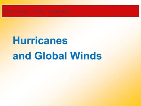 Earth Science: Unit 1 (mini-unit) Hurricanes and Global Winds.