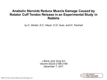 Anabolic Steroids Reduce Muscle Damage Caused by Rotator Cuff Tendon Release in an Experimental Study in Rabbits by C. Gerber, D.C. Meyer, K.M. Nuss, and.