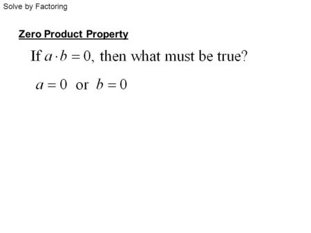 Solve by Factoring Zero Product Property.