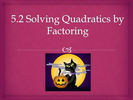  Different types of Quadratics:  GCF:  Trinomials:  Difference of Squares:  Perfect Square Trinomials: Factoring Quadratics.