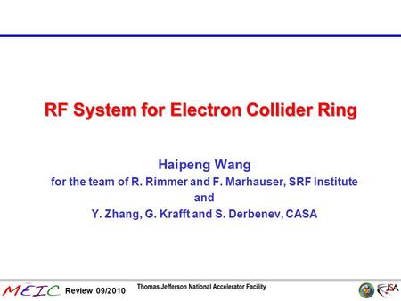 Review 09/2010 page RF System for Electron Collider Ring Haipeng Wang for the team of R. Rimmer and F. Marhauser, SRF Institute and Y. Zhang, G. Krafft.
