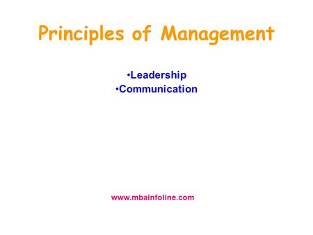 Principles of Management Leadership Communication www.mbainfoline.com.