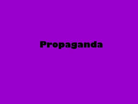 Propaganda. Noun- The systematic effort to spread opinions or beliefs; any plan or method for spreading opinions or beliefs.