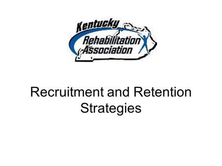 Recruitment and Retention Strategies. Recruitment Strategies.