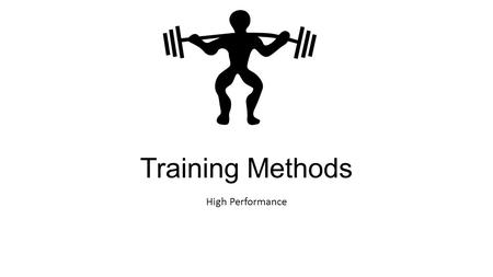 Training Methods High Performance. Functional Fitness Traditional training methods focused on specific exercises and specific muscles More modern training.