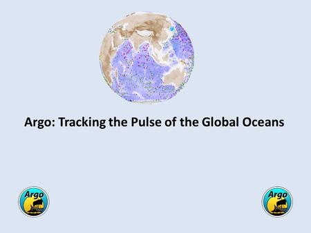 Argo: Tracking the Pulse of the Global Oceans. How do Argo floats work? Argo floats collect a temperature and salinity profile and a trajectory every.
