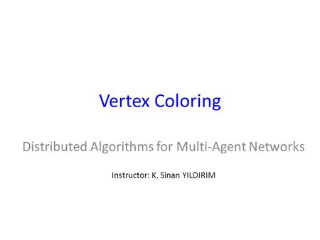 Vertex Coloring Distributed Algorithms for Multi-Agent Networks