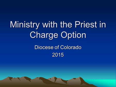 Ministry with the Priest in Charge Option Diocese of Colorado 2015.