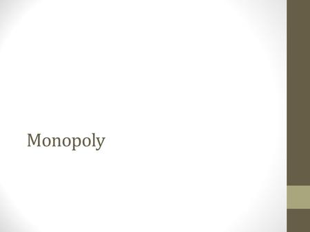 Monopoly. Intro video https://www.youtube.com/watch?v=aboVjX-wbv4.