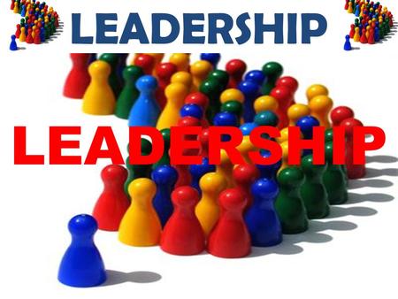 LEADERSHIP. DEFINITIONS Leadership is the ability to motivate people to strive to achieve common goals. Leadership is the ability to influence people.