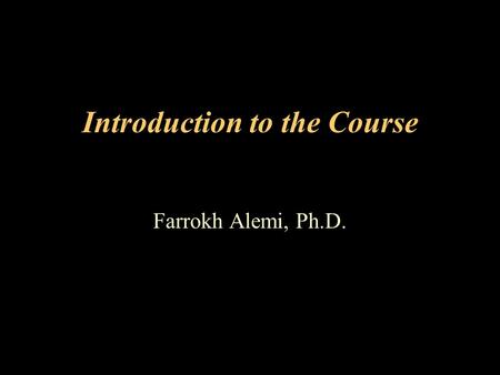 Introduction to the Course Farrokh Alemi, Ph.D.. This course provides a graduate level managerial perspective on the effective use of data and information.