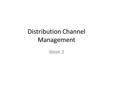 Distribution Channel Management Week 3. Break down in groups and discuss these 3 topics… 1.Describe your experience of buying clothes in 1990’s 2.Describe.
