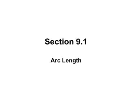 Section 9.1 Arc Length. FINDING THE LENGTH OF A PLANE CURVE Divide the interval [a, b] into n equal subintervals. Find the length of the straight line.