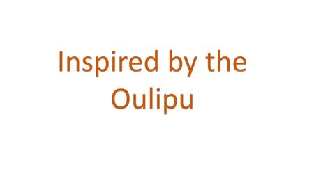 Inspired by the Oulipu. The 3 Tenets of OO Encapsulation Polymorphism Inheritance.