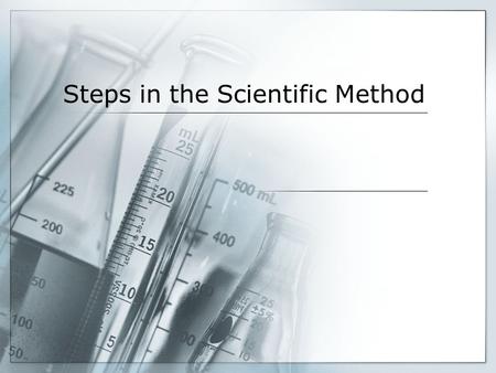 Steps in the Scientific Method. Identify the Problem or Ask Your Question Think about problems or questions you have come across in your daily life. You.