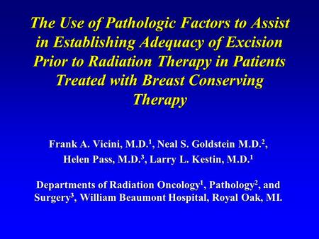 The Use of Pathologic Factors to Assist in Establishing Adequacy of Excision Prior to Radiation Therapy in Patients Treated with Breast Conserving Therapy.