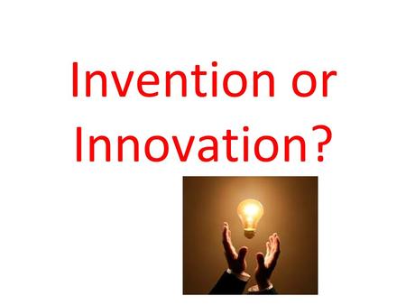 Invention or Innovation?. Canadian Inventor or Innovator Assignment.