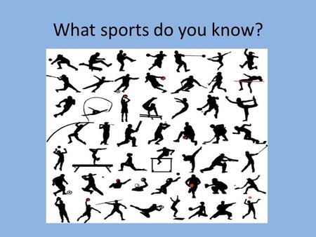 What sports do you know?.