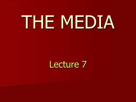 THE MEDIA Lecture 7. TELEVISION and RADIO: The BBC (British Broadcasting Corporation) – broadcasts television and radio programmes The BBC (British Broadcasting.