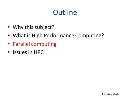 Outline Why this subject? What is High Performance Computing?