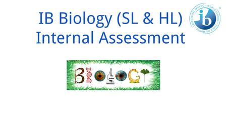 IB Biology (SL & HL) Internal Assessment
