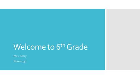 Welcome to 6 th Grade Mrs. Terry Room 132. 6 th Grade Our curriculum is available on the Tuckahoe Common School website: tuckahoecommonsd.com