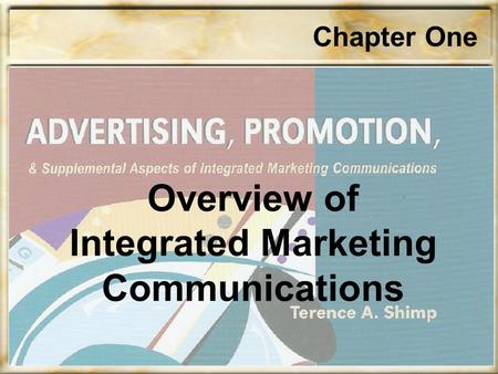 Chapter One Overview of Integrated Marketing Communications.