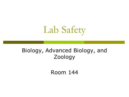 Lab Safety Biology, Advanced Biology, and Zoology Room 144.