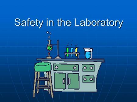 Safety in the Laboratory. Conduct yourself in a responsible manner!! Conduct yourself in a responsible manner!! Follow all written and verbal instructions.