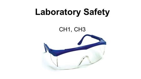 Laboratory Safety CH1, CH3. OSHA Laboratory Standard Requires a Chemical Hygiene Plan Rules for safe handling of hazardous chemicals.