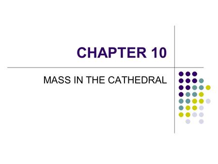 CHAPTER 10 MASS IN THE CATHEDRAL. THE SPIRITUALITY OF MEDIEVAL CHRISTIANS LED TO THE BUILDING OF GIANT GOTHIC CATHEDRALS. THE INTRICATE WINDOWS, WOODCRAVINGS,