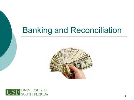1 Banking and Reconciliation. 2 To Certify As A Cash Handler  Visit the training website www.usf.edu/ucotraining  Review the Payment Card Industry (PCI)