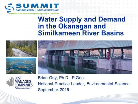 Water Supply and Demand in the Okanagan and Similkameen River Basins Brian Guy, Ph.D., P.Geo. National Practice Leader, Environmental Science September.