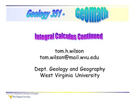 Tom Wilson, Department of Geology and Geography tom.h.wilson Dept. Geology and Geography West Virginia University.