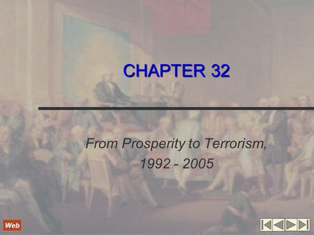 CHAPTER 32 From Prosperity to Terrorism, 1992 - 2005 Web.