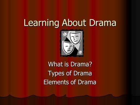 What is Drama? Types of Drama Elements of Drama
